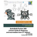 Autodesk Fusion 360: A Power Guide for Beginners and Intermediate Users (2nd Edition)