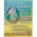 Heal Yourself with Breath, Light, Sound & Water