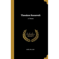 Theodore Roosevelt: A Tribute