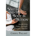 Writing and the Body in Motion: Awakening Voice through Somatic Practice