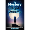 The Mystery of Night Dreams: Unraveling the Symbols and Messages in Your Sleep