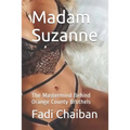 Madam Suzanne: The Mastermind Behind Orange County Brothels