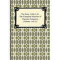 The Story of My Life (the Complete Memoirs of Giacomo Casanova, Volume 1 of 12)