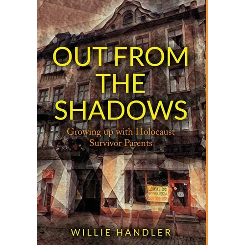 Out from the Shadows: Growing up with Holocaust Survivor Parents