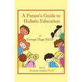 A Parents Guide to Holistic Education