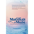 Matrika's Muse: A Journey to Awakening Through the Senses