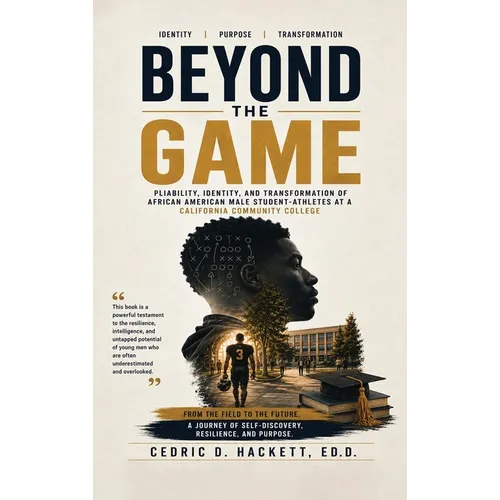 Beyond the Game: Pliability, Identity, and Transformation of African American Male Student-Athletes at a California Community College