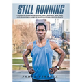 Still Running: Lessons on Divine Intervention Versus Personal Resilience: A Life-Transforming Journey of an African Orphan Across the