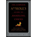 The Complete A**hole's Guide to Handling Chicks