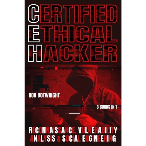 Certified Ethical Hacker: Reconnaissance, Vulnerability Analysis & Social Engineering