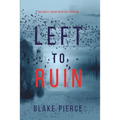 Left to Ruin (An Adele Sharp Mystery-Book Sixteen)