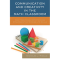 Communication and Creativity in the Math Classroom: Non-Traditional Activities and Strategies that Stress Life Skills