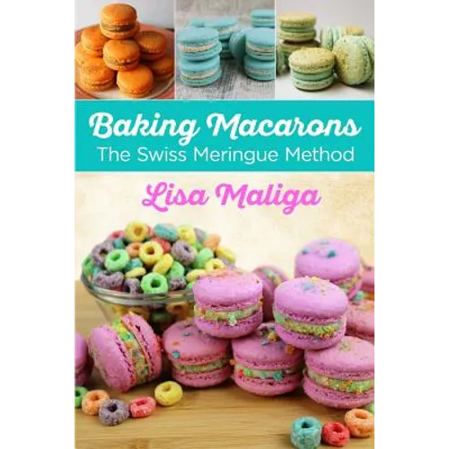 Baking Macarons: The Swiss Meringue Method