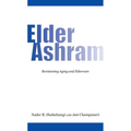 Elder Ashram: Revisioning aging and eldercare