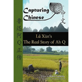 Capturing Chinese The Real Story of Ah Q: An Advanced Chinese Reader with Pinyin and Detailed Footnotes to Help Read Chinese Literature