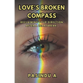 Love's Broken Compass: Reclaiming Your Direction After a Heartbreak
