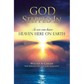 God Stepped In: So we can have Heaven Here on Earth