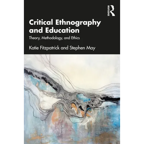 Critical Ethnography and Education: Theory, Methodology, and Ethics