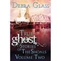 True Ghost Stories of the Shoals Vol. 2