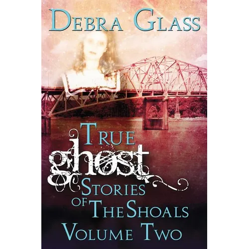 True Ghost Stories of the Shoals Vol. 2