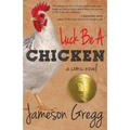 Luck Be A Chicken: a comic novel