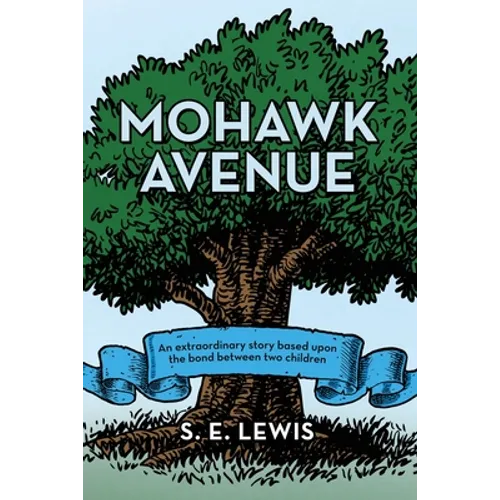 Mohawk Avenue: An Extraordinary Story Based Upon the Bond Between Two Children