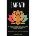 Empath: Self Help Guide to Developing Abilities Such as Telepathy, Intuition, Clairvoyance, Aura Reading, and Controlling Your Emotions (Meditation Sy
