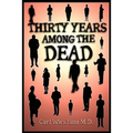 Thirty Years Among the Dead