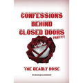 Confessions Behind Closed Doors/ THE DEADLY ROSE