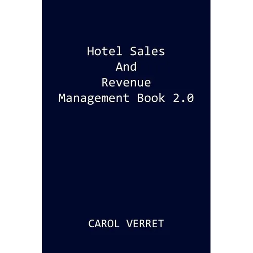 Hotel Sales and Revenue Management Book 2.0