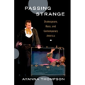 Passing Strange: Shakespeare, Race, and Contemporary America
