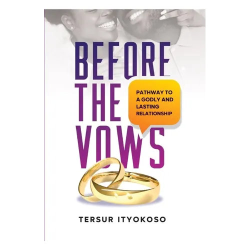 Before the Vows: Pathway to a Godly and Lasting Relationship
