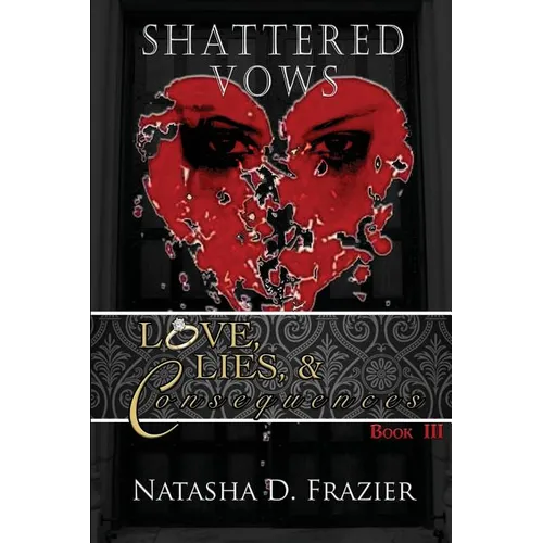 Shattered Vows: Love, Lies & Consequences Book 3
