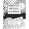 Mindful Weekly Journal: Adult Coloring Journal