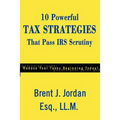 10 Powerful Tax Strategies That Pass IRS Scrutiny