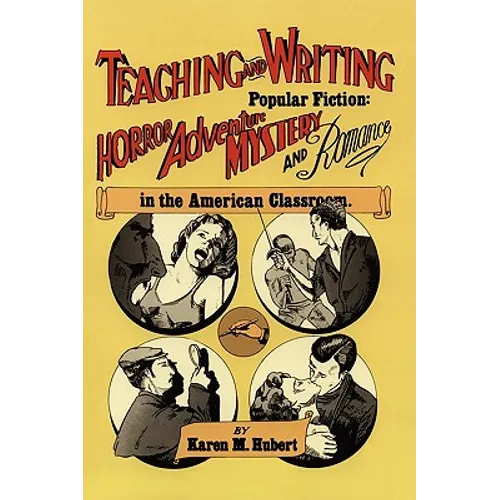 Teaching and Writing Popular Fiction: Horror, Adventure, Mystery and Romance in the American Classroom
