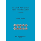 The South-Warwickshire Hoard of Roman Denarii: A Catalogue