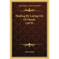 Healing By Laying-On Of Hands (1879)