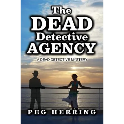 The Dead Detective Agency: A Dead Detective Mystery