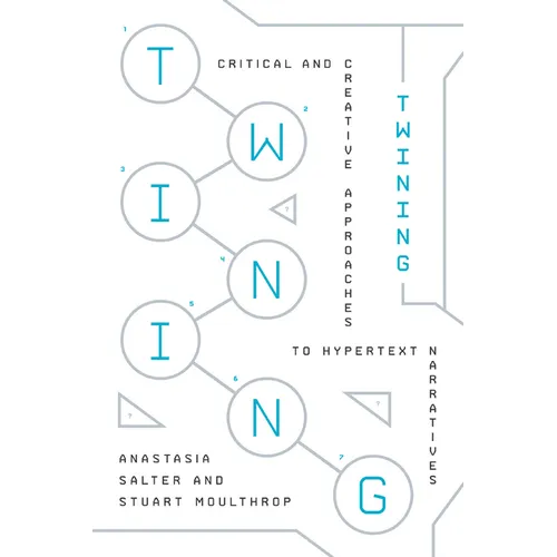 Twining: Critical and Creative Approaches to Hypertext Narratives