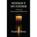 Without My Father: A Year of Mourning and Reflection