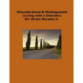 Misunderstood & Misdiagnosed: Living with a Disorder
