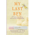 My Last BFN: A Transformational Journey: How To Create Joy After Infertility