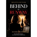 Behind the Runway: Access Granted: The Truth. The Strategy. Your Insider Path to Fashion Week
