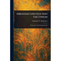 Abraham Lincoln and the Union