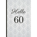 Hello 60: A Beautiful 60th Birthday Gift and Keepsake to Write Down Special Moments