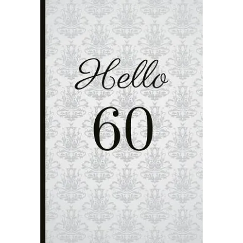 Hello 60: A Beautiful 60th Birthday Gift and Keepsake to Write Down Special Moments