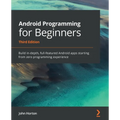 Android Programming for Beginners: Build in-depth, full-featured Android apps starting from zero programming experience