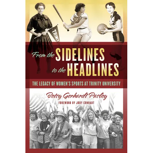 From the Sidelines to the Headlines: The Legacy of Women's Sports at Trinity University
