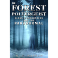 The Forest Poltergeist: Class B Encounters and the Paranormal